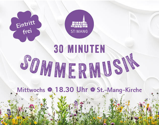 30 Minuten Sommermusik - St.-Mang-Kirche - Mittwochs, 18.30 Uhr - Eintritt frei